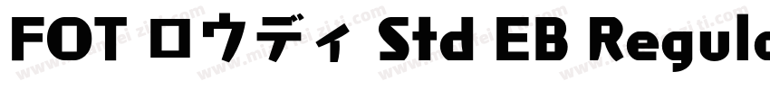 FOT ロウディ Std EB Regular字体转换